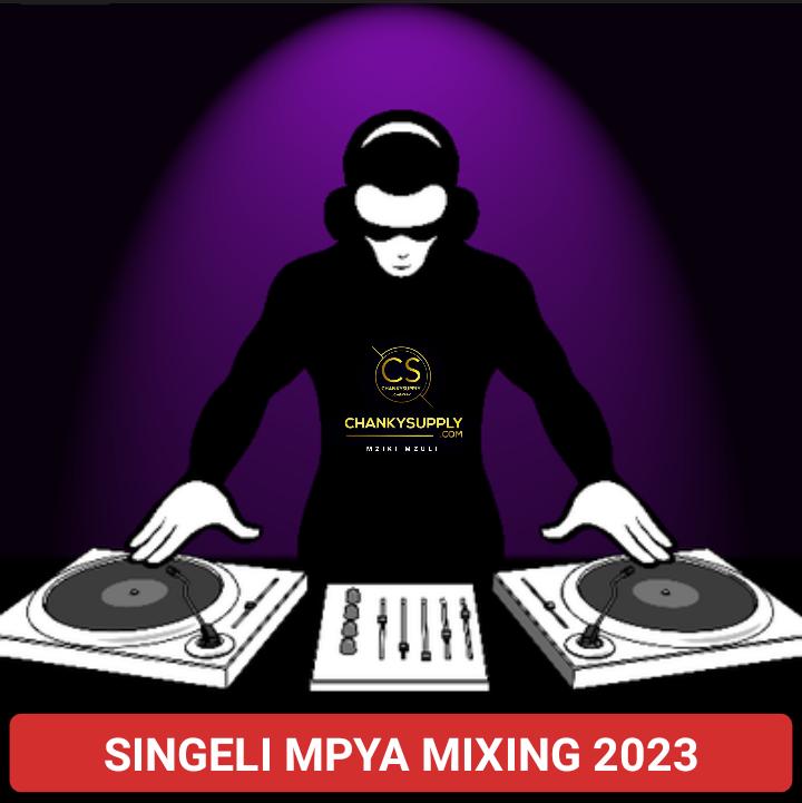 SINGELI MPYA MIXING 2023 WWW.CHANKYSUPPLY.COM