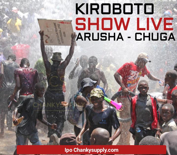 KIROBOTO SHOW LIVE ARUSHA CHUGA WWW.CHANKYSUPPLY.COM