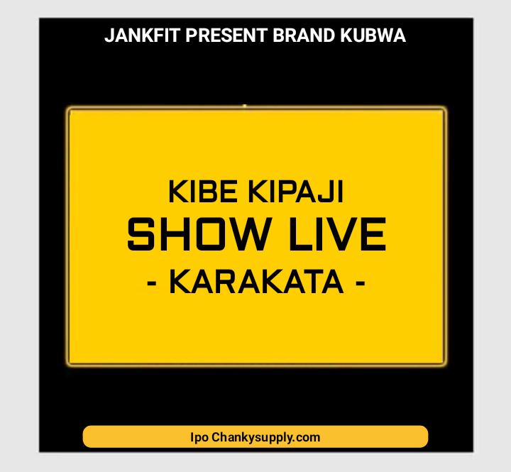 Kibe Kipaji Show Live Karakata. WWW.CHANKYSUPPLY.COM
