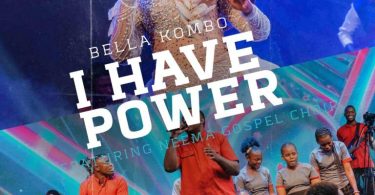 Bella Kombo ft. Neema Gospel Choir I Have Power 768x768 1