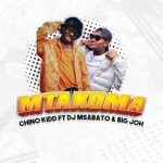 Chino Kidd Ft DJ Msabato Big Joh Mtakoma