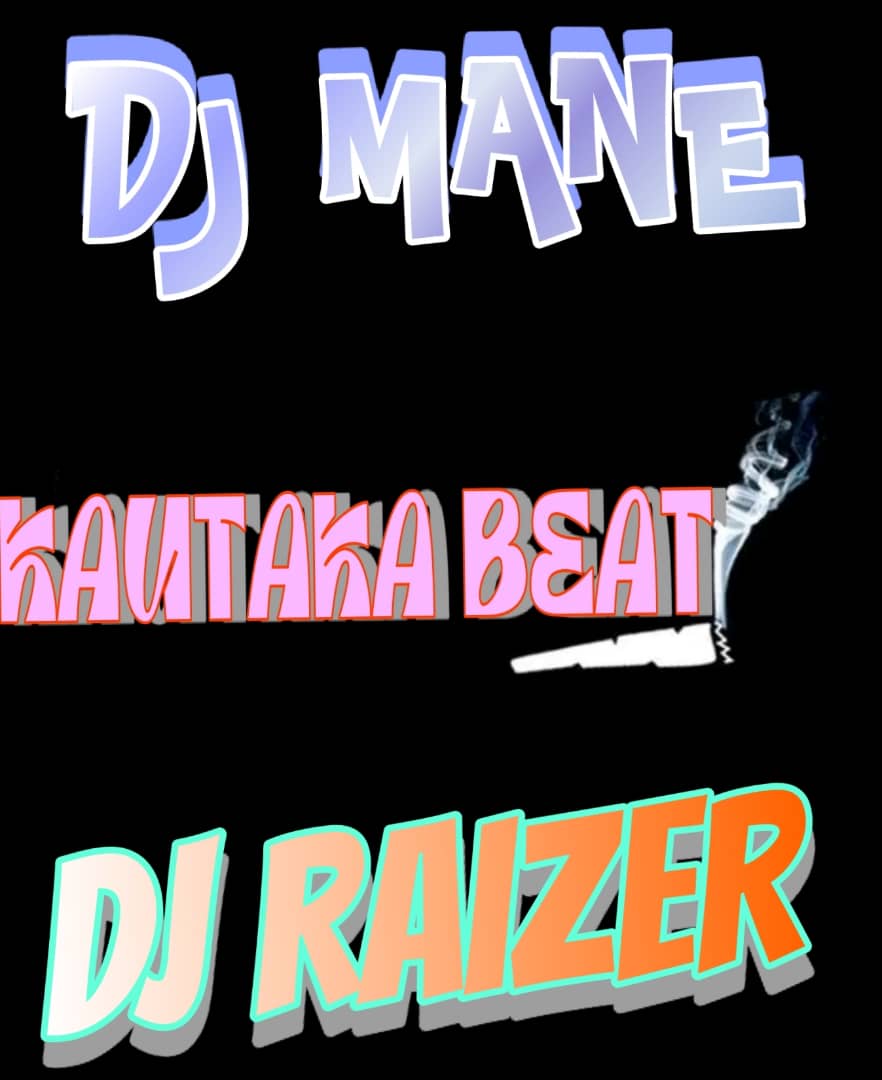 AUDIO | Dj Mane Ft Dj Raizer – Kautaka Beat Singeli Cont O693460129