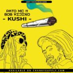 Pato mc ft BOB KIJINO – KUSHI Chankysupply.com