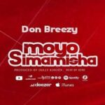 Don Breezy – Moyo Simamisha Chankysupply.com