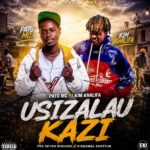 Pato Mc X Kim Khalifa – Usizalau Kazi Chankysupply.com